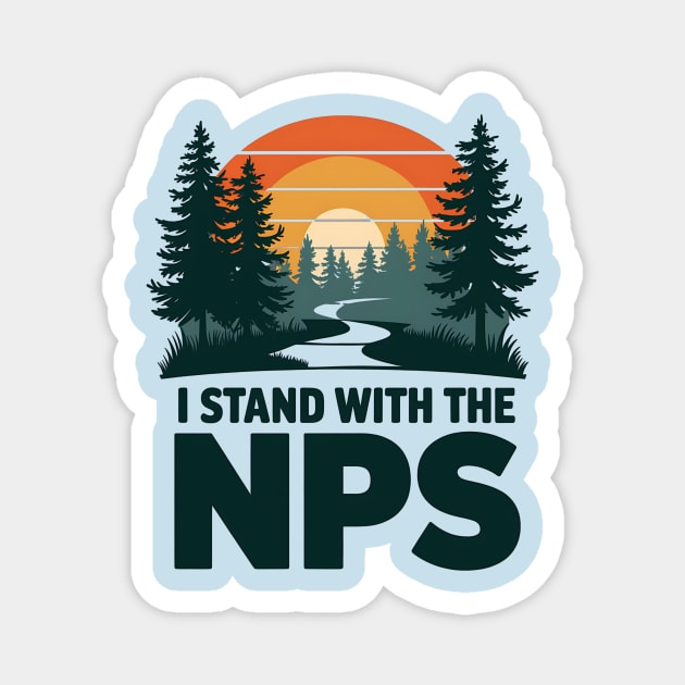 I-Stand-With-The-NPS Magnet by ArtistTee ⭐⭐⭐⭐⭐