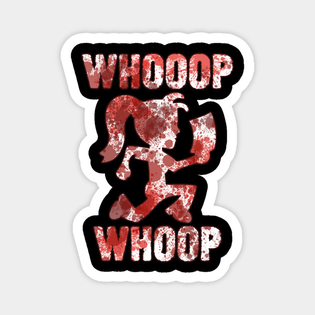 Whoop Whoop Icp Hatchet Man Magnet Teepublic