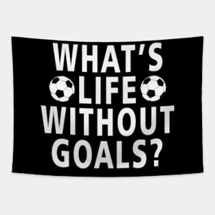 What_s Life Without Goals Tapestry