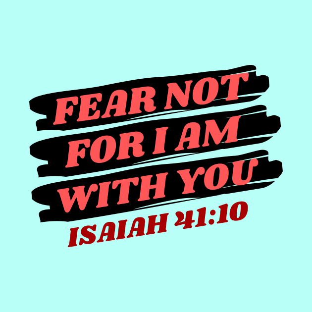 Fear Not For I Am With You | Bible Verse Isaiah 41:10 by All Things Gospel