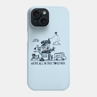 We're All In This Together Phone Case