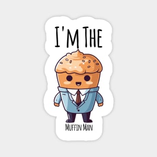 I'm The Muffin Man funny muffin in a suit design Magnet