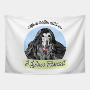 Life's Better with an Afghan Hound! Especially for Afghan Hound Dog Lovers! Tapestry