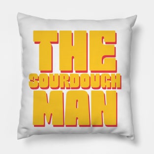 The sourdough man, sourdough baking, for the love of sourdough Pillow