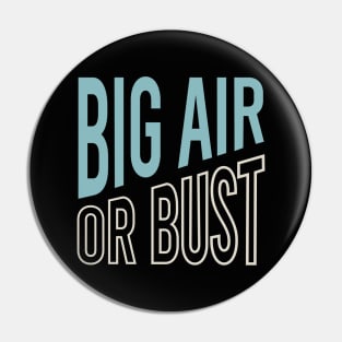 Big Air or Bust Pin