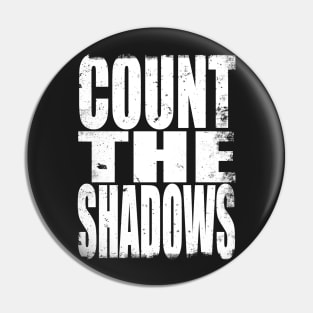 Count the Shadows Pin