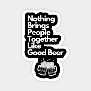 Nothing Brings People Together Like Good Beer Magnet