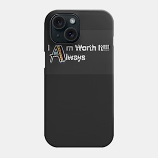 I Am Always Worth It Phone Case