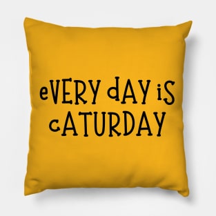 Everyday Is Caturday Pillow