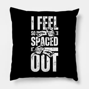 I Feel So Spaced Out - Outerspace Astronaut Memes Pillow