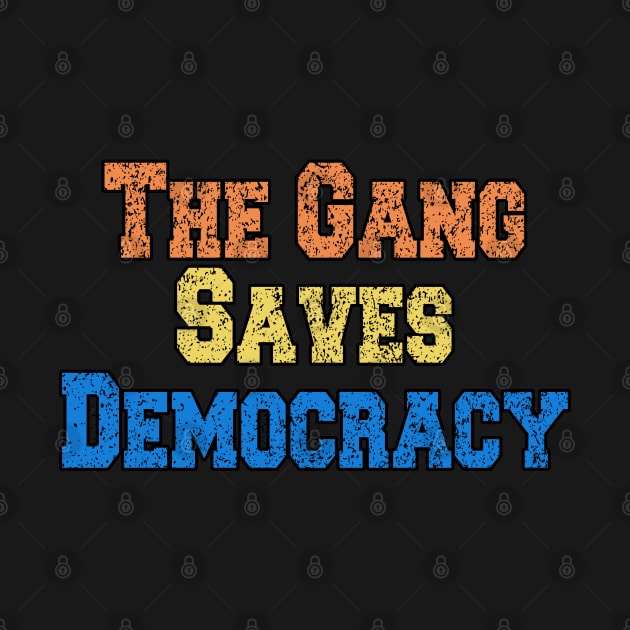 The Gang Saves Democracy by Ghani Store