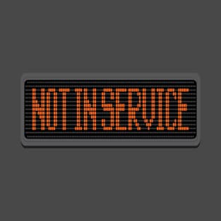 Not in Service T-Shirt