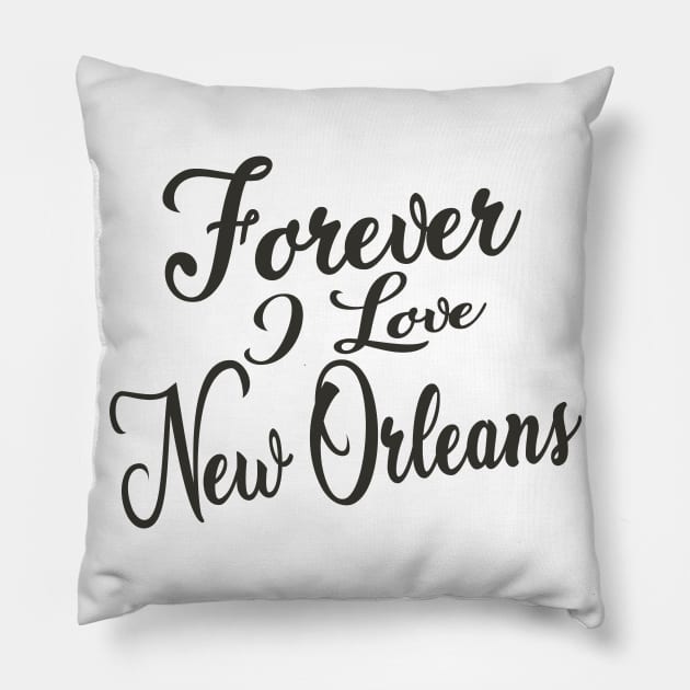 Forever i love New Orleans Pillow by unremarkable