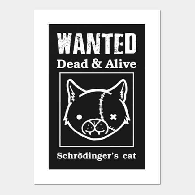 Wanted Dead And Alive Schrodinger Cat Funny Design Art Wanted