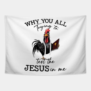 Chicken Why You All Trying To Test The Jesus In Me Tapestry