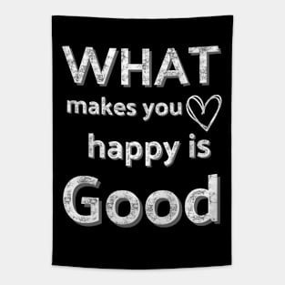 What Makes You Happy Is Good Tapestry