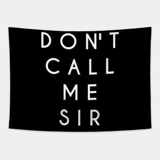 Don't Call Me Sir (White Text) Tapestry