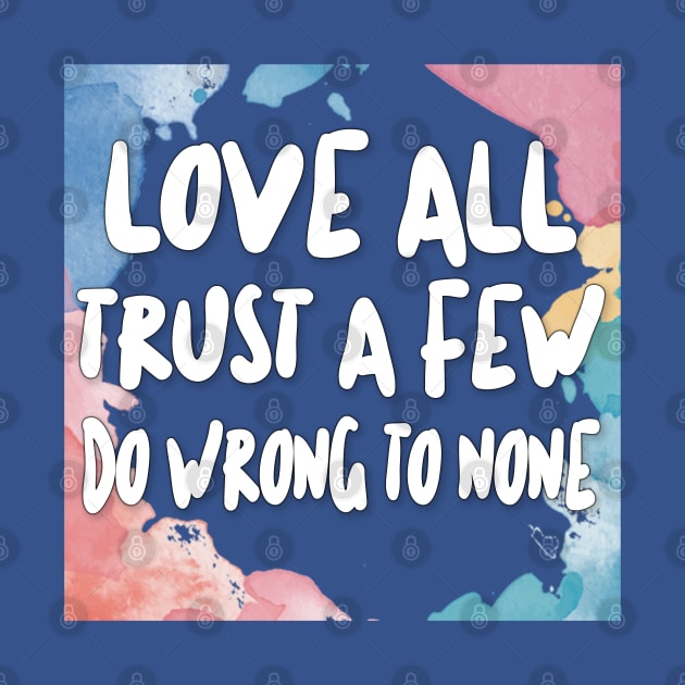 Love All - Trust A Few - Do Wrong To None by DankFutura