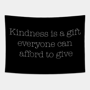 Kindness is a gift everyone can afford to give Tapestry