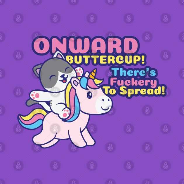 Onward Buttercup! by Kilmer Graphics 