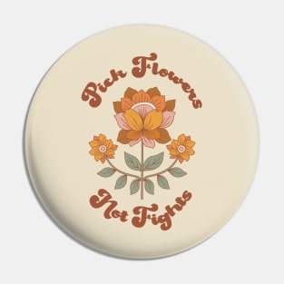 Pick Flowers Not Fights Pin