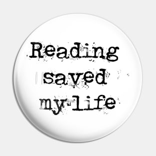 Reading Saved My Life (Black Text) Pin