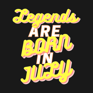 Legends are born in July T-Shirt