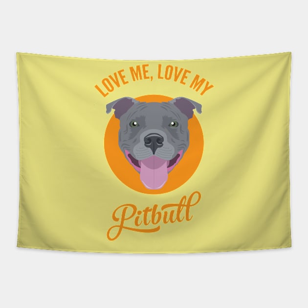 Love Me, Love My Pitbull Tapestry by threeblackdots