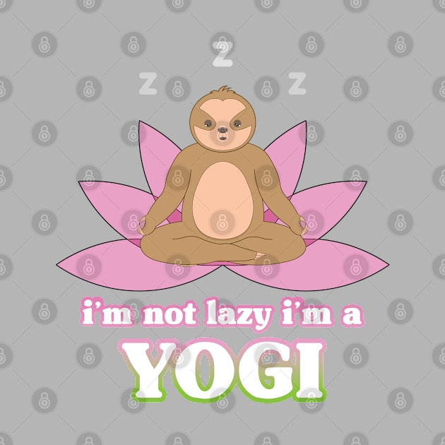 I'm not lazy I'm a yogi, cute sloth meditate on the lotus flower by M Humor