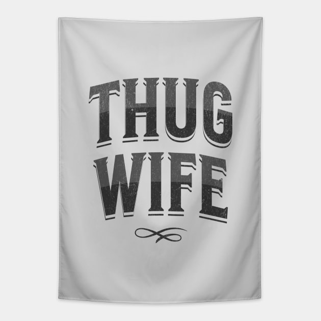 "Thug Wife" - Streetwise Humor Thug Life Pun for Cool Spouses Tapestry by Lunatic Bear