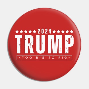 Vintage Trump 2024 Too Big To Rig Pin