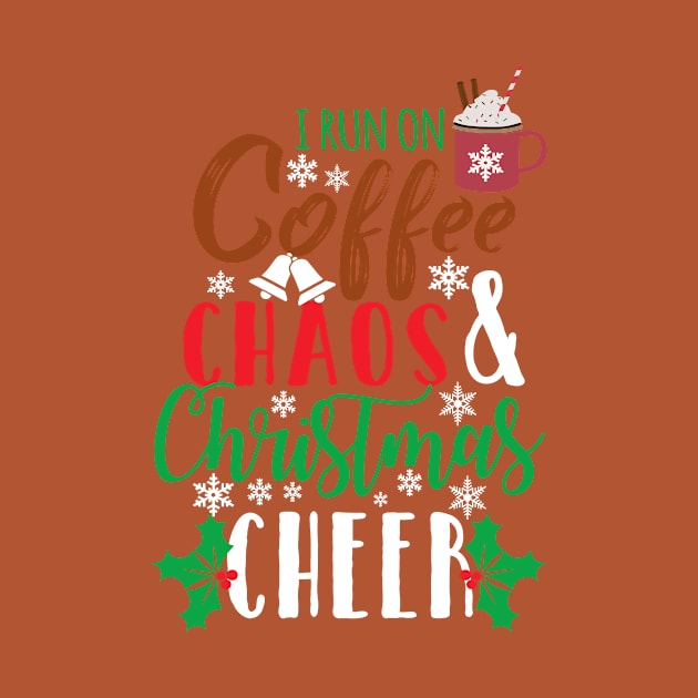 I Run On Coffee Chaos and Christmas Cheer by clothspring