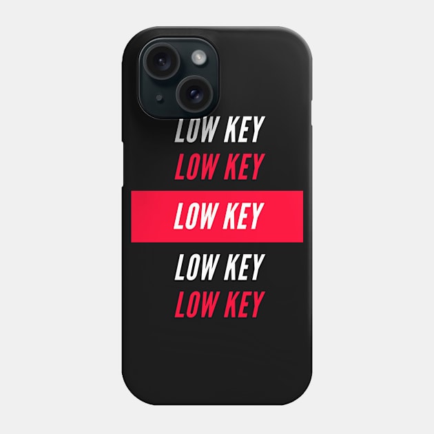 Low Key Millenial Trendy Phrase Phone Case by familycuteycom