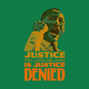 Justice delayed is justice denied T-Shirt