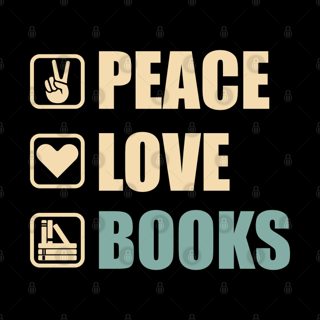 Peace Love Books - Funny Books Lovers Gift by DnB