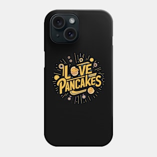 I Love Pancakes Phone Case