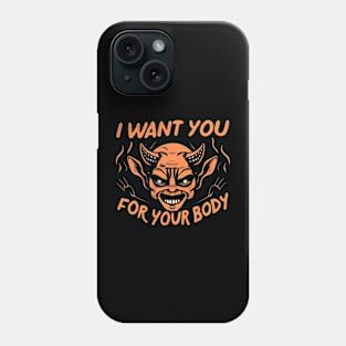 Funny Halloween Demon - I Want You For Your Body Phone Case