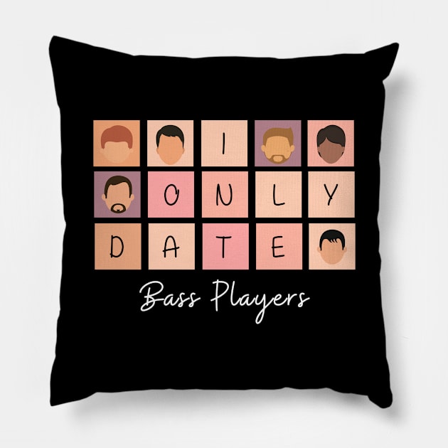 I Only Date Bass Players Pillow by blimpiedesigns