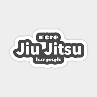 More Jiu Jitsu Less People Magnet