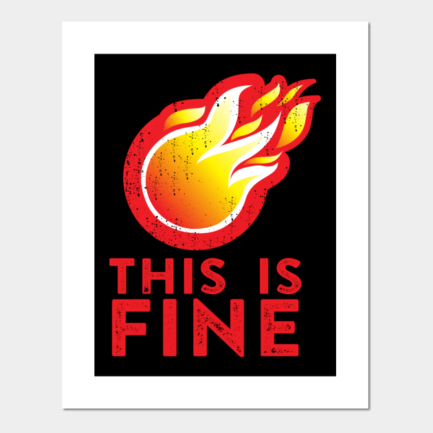 This Is Fine This Is Fine Meme Posters And Art Prints Teepublic Uk
