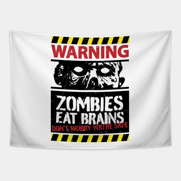 Zombies Eat Brains Don't Worry You're Safe Tapestry by OrangeMonkeyArt