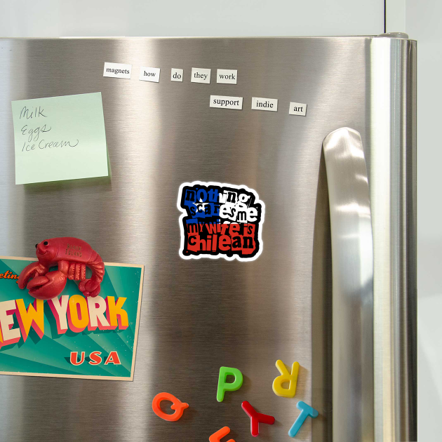 Funny Chilean Wife Nothing Scares Me My Wife Is Chilean by Yesteeyear