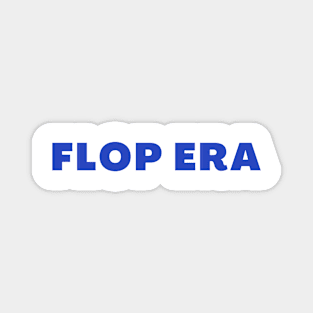 Flop Era Magnet