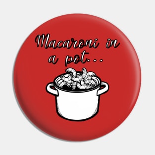 Macaroni Pin