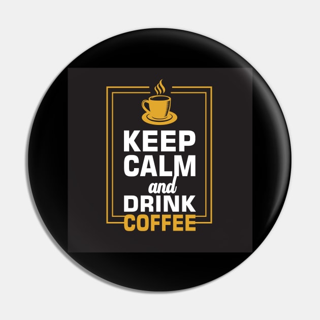 Keep Calm and Drink Coffee Funny Coffee Lover Pin by ThreadSupreme