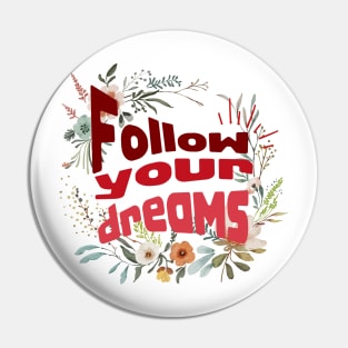 Follow your dreams Pin