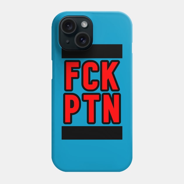 FCK PTN Phone Case by G4M3RS