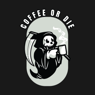 Coffee or Die T-Shirt