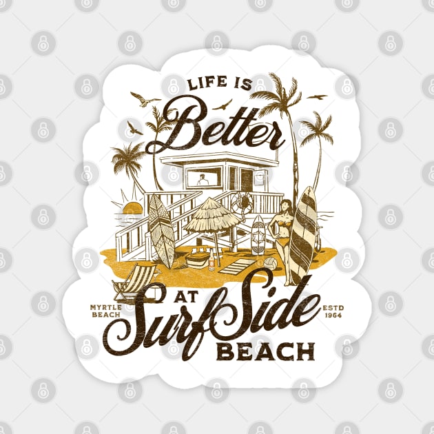 Life is Better at Surfside Beach South Carolina Myrtle Beach- Distressed Look Magnet by Joaddo