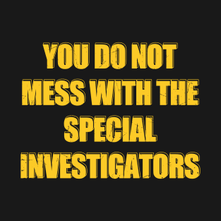 "Never Go Back" you do not mess with the special investigators T-Shirt